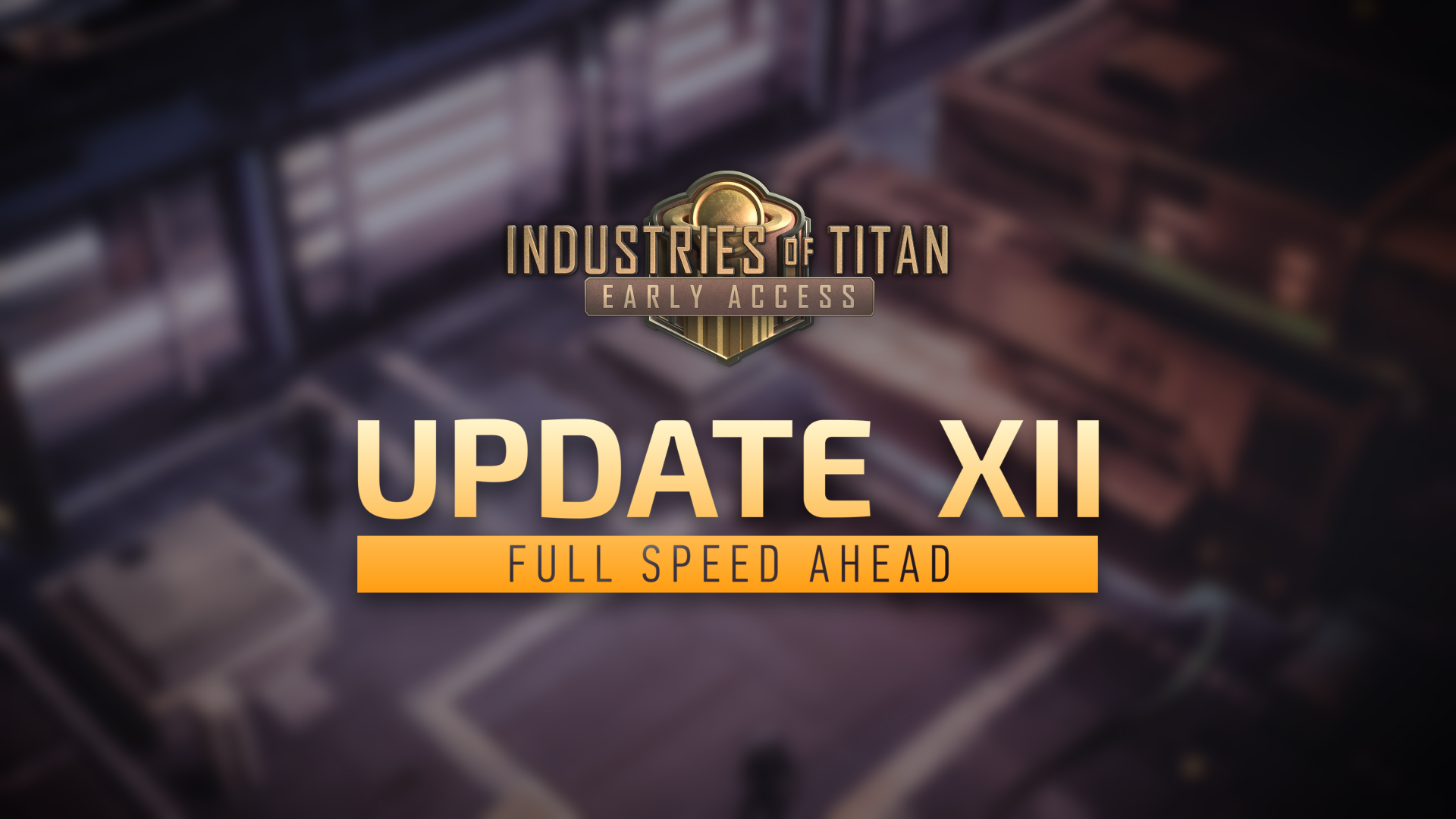 Industries of Titan Update 12: Full Speed Ahead
